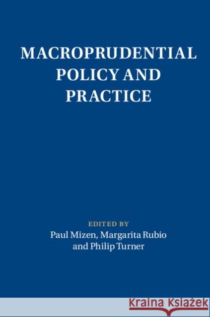 Macroprudential Policy and Practice Paul Mizen Margarita Rubio Philip Turner 9781108419901 Cambridge University Press - książka