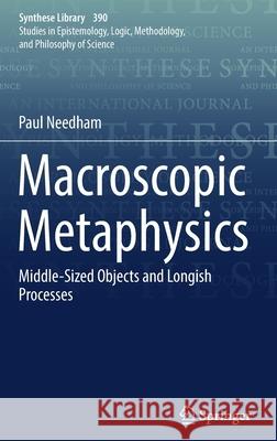 Macroscopic Metaphysics: Middle-Sized Objects and Longish Processes Needham, Paul 9783319709987 Springer - książka