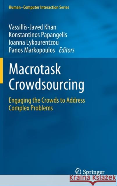 Macrotask Crowdsourcing: Engaging the Crowds to Address Complex Problems Khan, Vassillis-Javed 9783030123338 Springer - książka