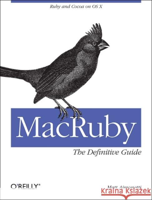 MacRuby: The Definitive Guide Matt Aimonetti 9781449380373  - książka