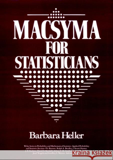 Macsyma for Statisticians Heller, Barbara 9780471625902 Wiley-Interscience - książka