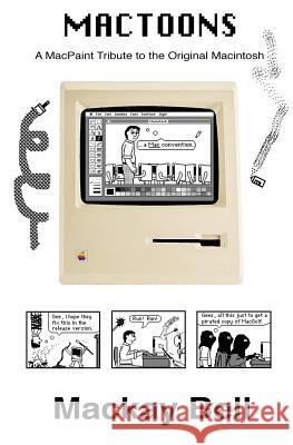 MacToons: A MacPaint Tribute to the Original Macintosh Cohen, Conceicao 9781539090717 Createspace Independent Publishing Platform - książka