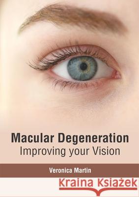 Macular Degeneration: Improving Your Vision Veronica Martin 9781632417091 Hayle Medical - książka