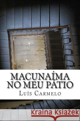 Macunaíma no meu pátio Carmelo, Luis 9781499681406 Createspace Independent Publishing Platform - książka