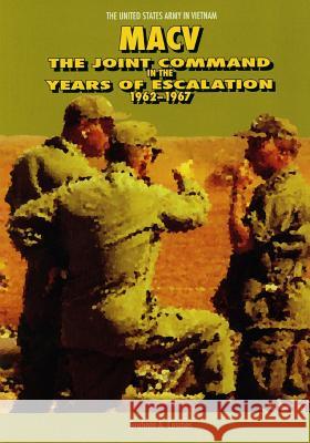 Macv: The Joint Command in the Years of Escalation 1962-1967 Center of Military History United States Graham a. Cosmas 9781507678367 Createspace - książka