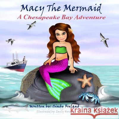 Macy the Mermaid: A Chesapeake Bay Adventure Cindy Freland 9781941927793 Maryland Secretarial Services, Inc. - książka