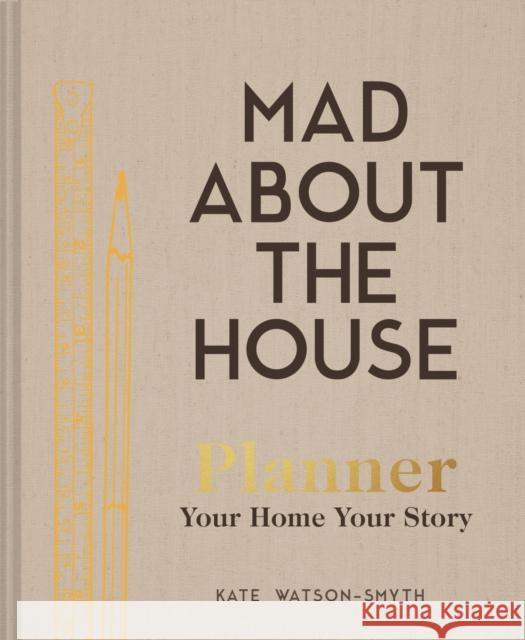 Mad About the House Planner: Your Home, Your Story Kate Watson-Smyth 9781911663522 HarperCollins Publishers - książka