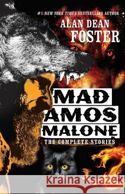 Mad Amos Malone: The Complete Stories Alan Dean Foster 9781614759973 Wordfire Press - książka