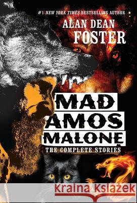 Mad Amos Malone: The Complete Stories Alan Dean Foster 9781614759980 Wordfire Press - książka