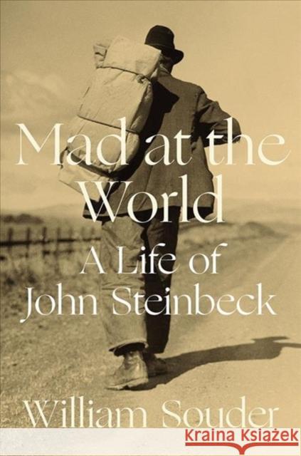 Mad at the World: A Life of John Steinbeck William Souder 9780393292268 W. W. Norton & Company - książka