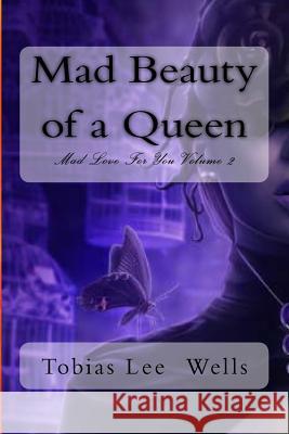 Mad Beauty of a Queen Tobias Lee Wells 9781497507647 Createspace - książka