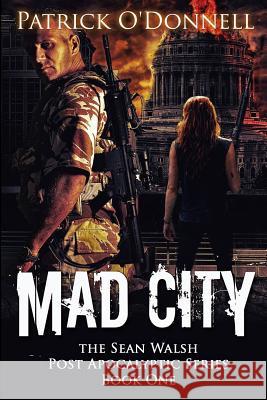 Mad City: Book One Of The Sean Walsh Post Apocalyptic Series O'Donnell, Patrick 9781539919940 Createspace Independent Publishing Platform - książka