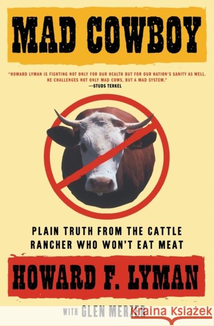 Mad Cowboy: Plain Truth from the Cattle Rancher Who Won't Eat Meat Howard F. Lyman Glen Merzer 9780684854465 Scribner Book Company - książka