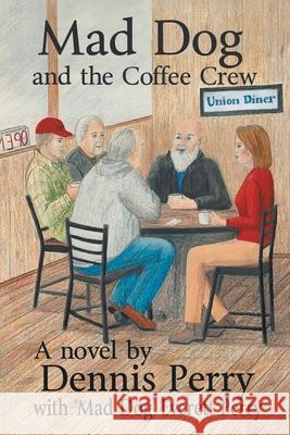 Mad Dog and the Coffee Crew Dennis Perry Everett Perry 9781532095672 iUniverse - książka