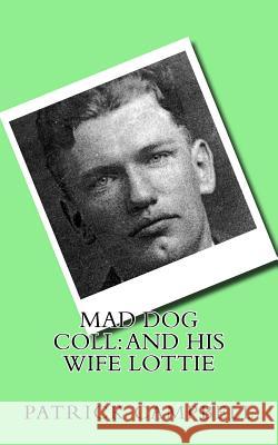 Mad Dog Coll: And His Wife Lottie Patrick, Ba Campbell 9781518764462 Createspace - książka