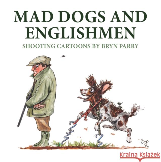 Mad Dogs and Englishmen: Shooting Cartoons by Bryn Parry Bryn Parry 9781846893957 Quiller Publishing Ltd - książka