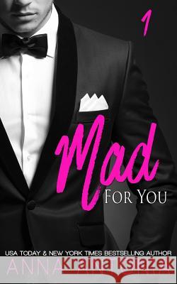 Mad for You (Mad, Bad, & Dangerous to Love) Anna Antonia 9781490547732 Createspace Independent Publishing Platform - książka