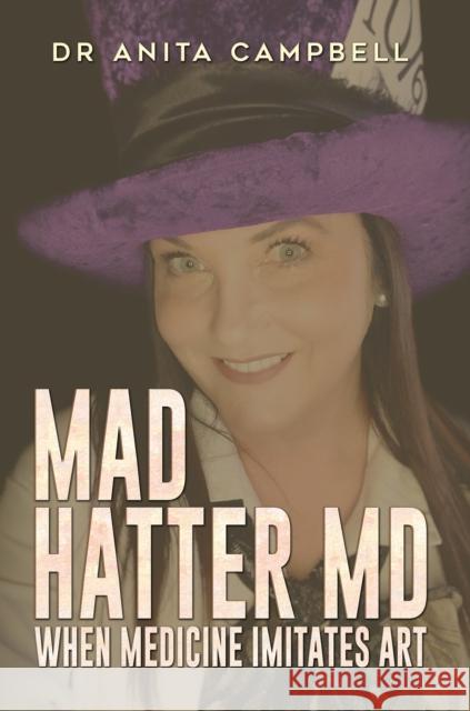 Mad Hatter MD: When Medicine Imitates Art Dr Anita Campbell 9781035803583 Austin Macauley Publishers - książka