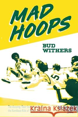 Mad Hoops Bud Withers 9780578606088 Lawrence (Bud) Withers - książka