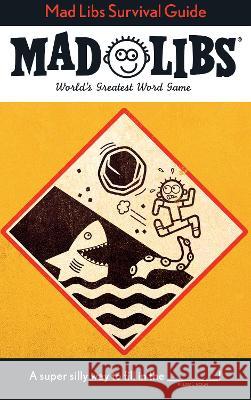 Mad Libs Survival Guide: World's Greatest Word Game Gabriella Degennaro 9780593662403 Mad Libs - książka