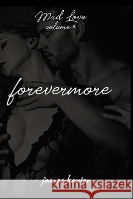 Mad Love, Volume 3: Forevermore James Baxter 9781087423760 Independently Published - książka