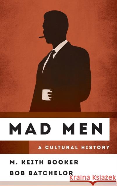 Mad Men: A Cultural History Booker, M. Keith 9781442261457 Rowman & Littlefield Publishers - książka