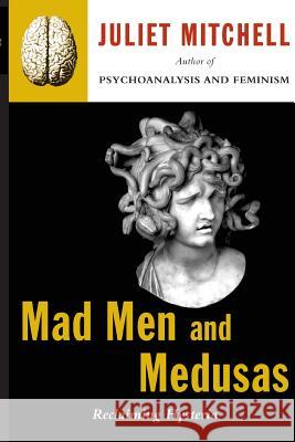 Mad Men and Medusas: Reclaiming Hysteria Juliet Mitchell 9780465046140 Basic Books - książka