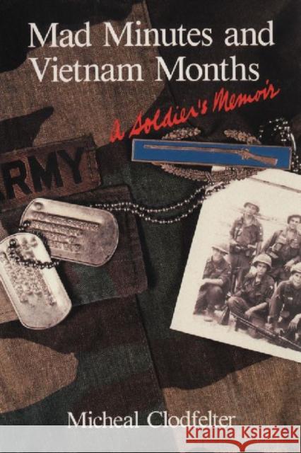 Mad Minutes and Vietnam Months: A Soldier's Memoir Clodfelter, Micheal 9780786467259 McFarland & Company - książka