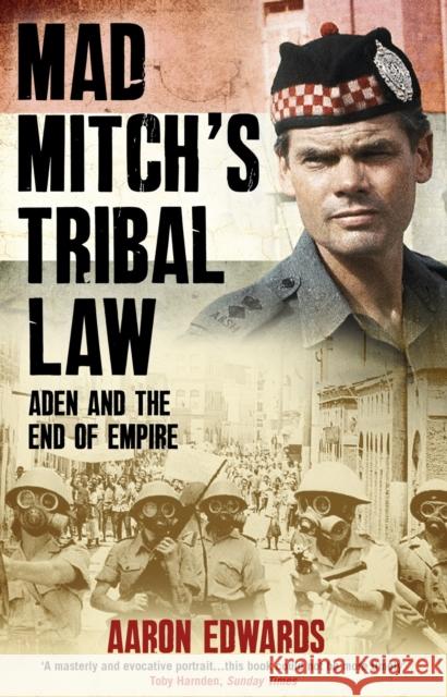 Mad Mitch's Tribal Law: Aden and the End of Empire Aaron Edwards   9781780577005 Mainstream Publishing - książka