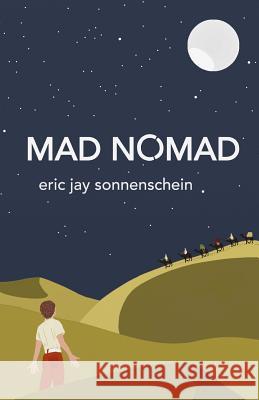 Mad Nomad Eric Jay Sonnenschein 9780986115905 Hudson Heights Press - książka