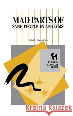 Mad Parts of Sane People in Analysis (Chiron Clinical Series) Murray Stein (International School for A   9781630510107 Chiron Publications - książka