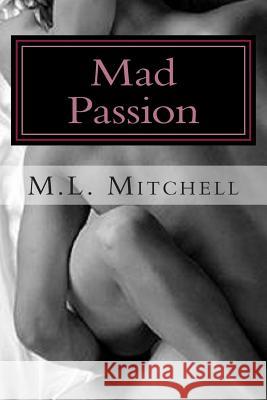 Mad Passion M. L. Mitchell 9781508429098 Createspace Independent Publishing Platform - książka
