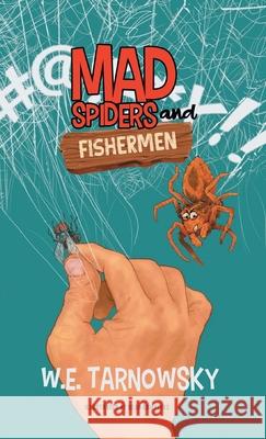 Mad Spiders and Fishermen W. E. Tarnowsky Dean Griffiths 9781038358745 FriesenPress - książka