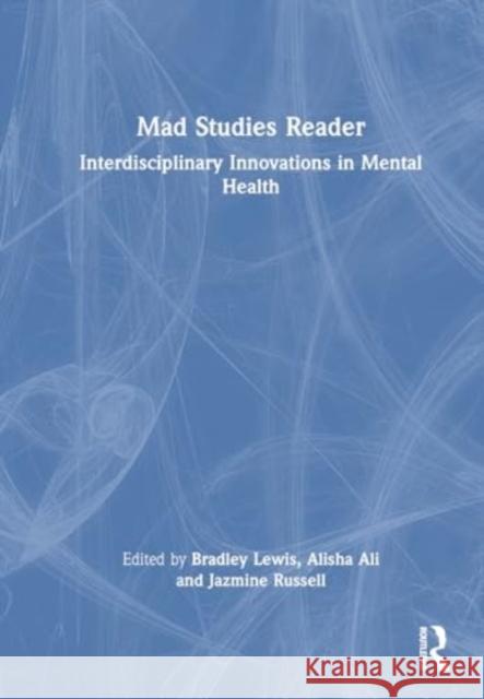 Mad Studies Reader: Interdisciplinary Innovations in Mental Health Bradley Lewis Alisha Ali Jazmine Russell 9780367709099 Routledge - książka