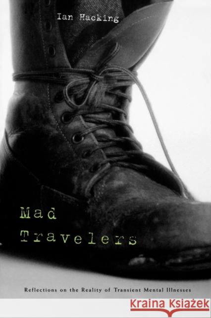 Mad Travelers: Reflections on the Reality of Transient Mental Illnesses Ian Hacking 9780674009547 Harvard University Press - książka