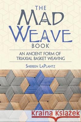 Mad Weave Book: Learn an Ancient Form of Triaxial Weaving Shereen Laplantz 9780486806037 Dover Publications - książka