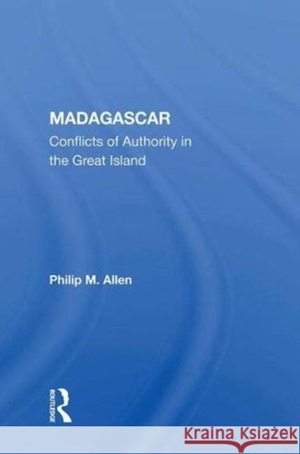 Madagascar: Conflicts of Authority in the Great Island Allen, Philip M. 9780367006198 Taylor and Francis - książka