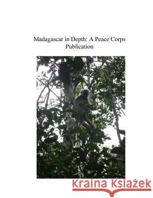 Madagascar in Depth: A Peace Corps Publication Peace Corps 9781502349101 Createspace - książka