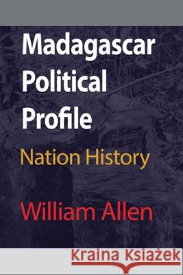 Madagascar Political Profile: Nation History Allen, William 9781715548568 Blurb - książka