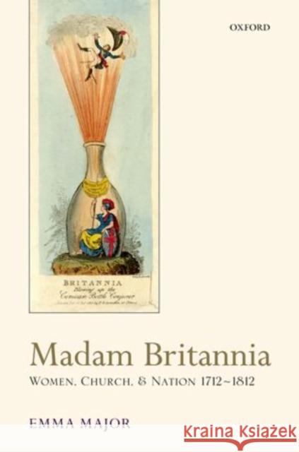 Madam Britannia: Women, Church, and Nation, 1712-1812 Major, Emma 9780199699377  - książka