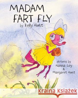 Madam Fart Fly MR Kelly Hunt Hannah Loy Margaret Hunt 9780473332426 Daymar Books - książka