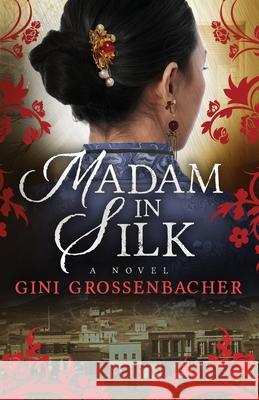 Madam in Silk Gini Grossenbacher 9780998380650 Gini Grossenbacher - książka