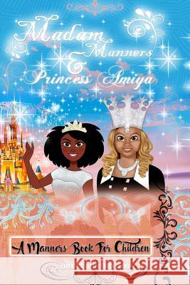 Madam Manners & Princess Amiya - A Manners Book For Children: Madam Manners & Princess Amiya will help all young ladies feel as a princess, after read Caddie, Verna 9781542430654 Createspace Independent Publishing Platform - książka