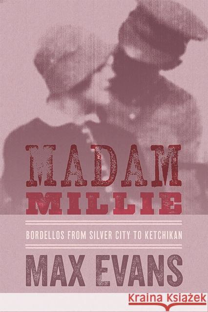 Madam Millie: Bordellos from Silver City to Ketchikan Evans, Max 9780826327833 University of New Mexico Press - książka