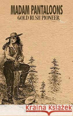 Madam Pantaloons: Gold Rush Pioneer Jenifer E Rowe   9781736088043 Jenifer E. Rowe - książka