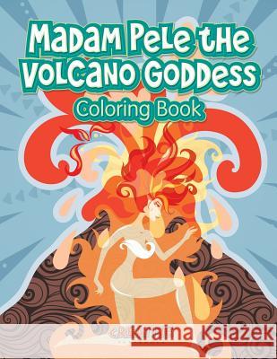 Madam Pele the Volcano Goddess Coloring Book Creative Playbooks 9781683236962 Creative Playbooks - książka