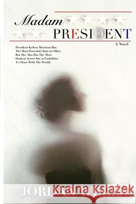 Madam President: A Novel [Second Edition] Jordan Wells 9781955975636 Scott and Scholars Press - książka