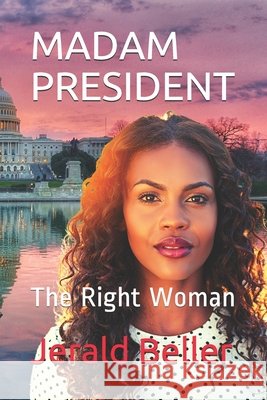 Madam President: The Right Woman Beller, Jerry, Briggs, John, Beller, Jerald 9798667217787 Independently Published - książka