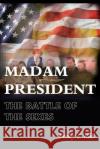 Madam President: The War of the Sexes Hall, Wesley E. 9780595098538 Writers Club Press