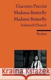 Madama Butterfly / Madame Butterfly : Textbuch Italienisch-Deutsch Puccini, Giacomo Giacosa, Giuseppe Illica, Luigi 9783150183670 Reclam, Ditzingen - książka
